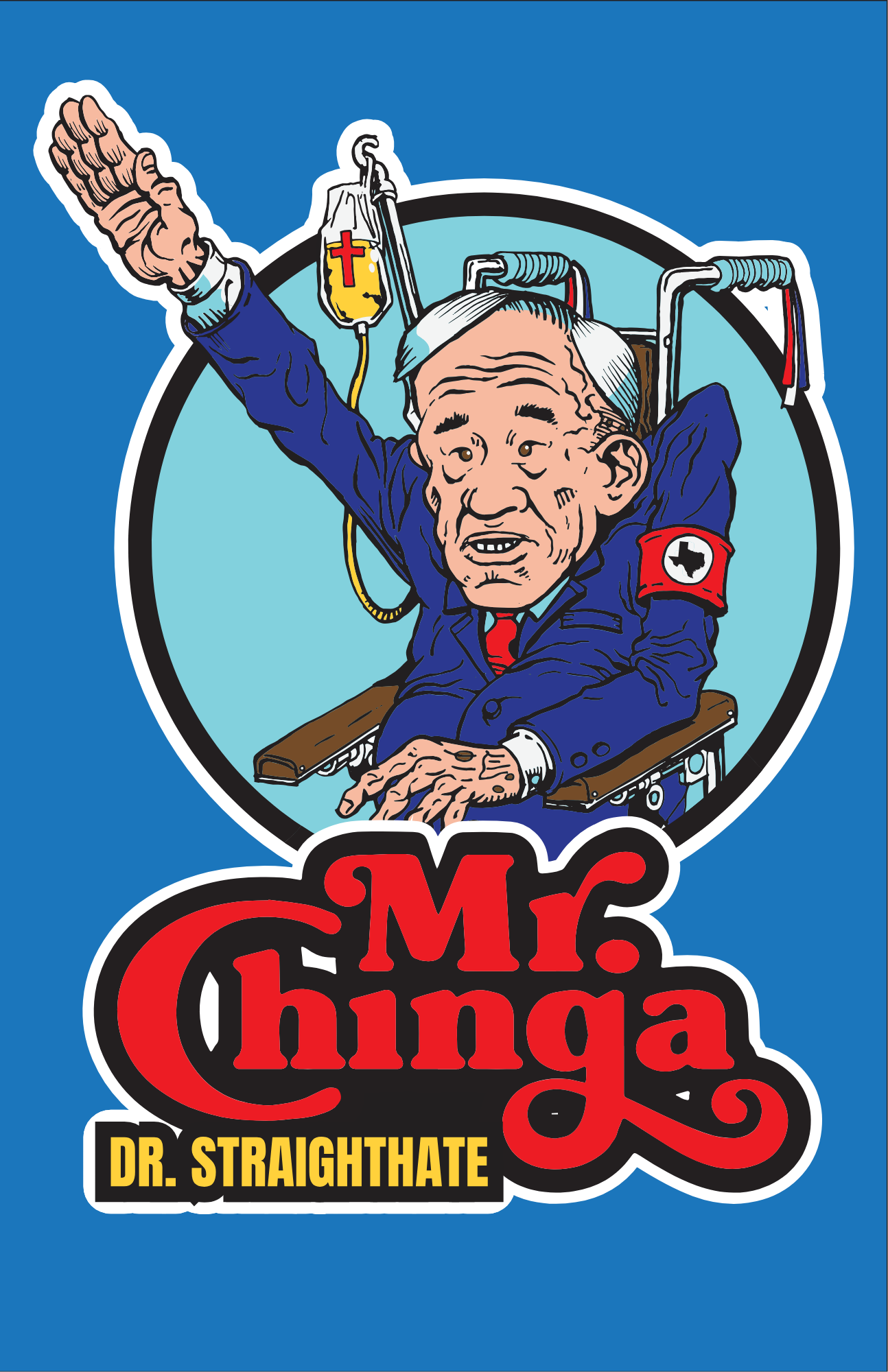 Mr. Chinga “Dr. Straighthate” Poster
