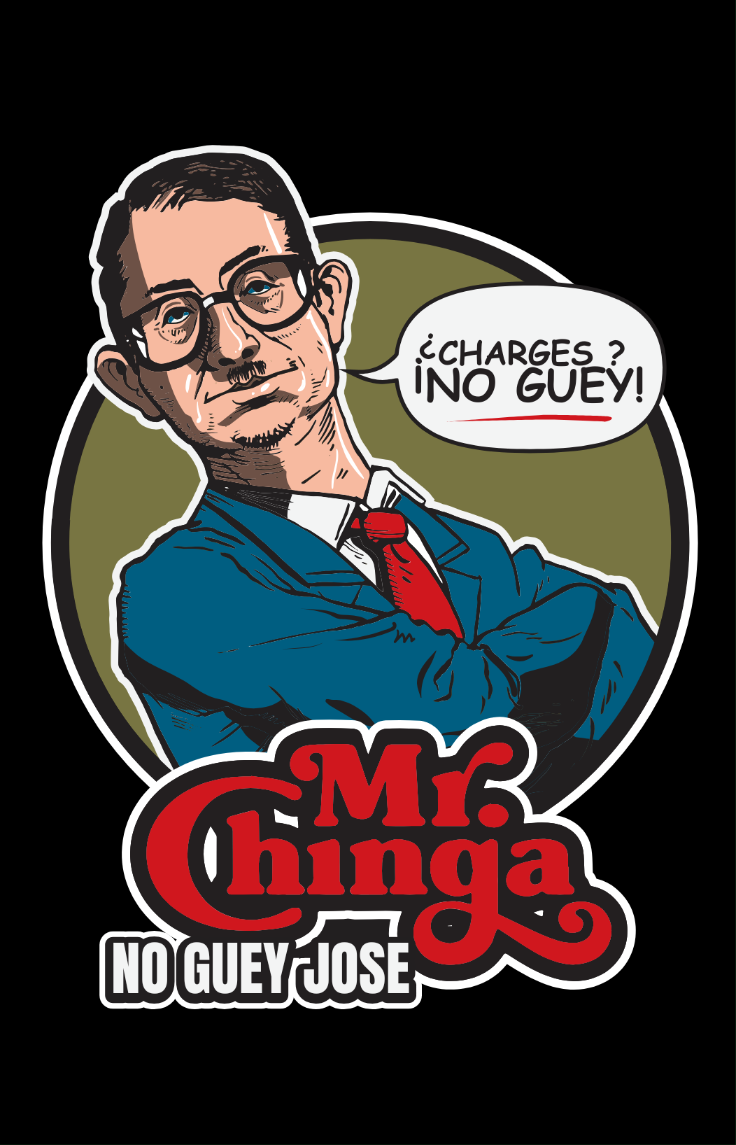 Mr. Chinga “No Guey Jose” Poster