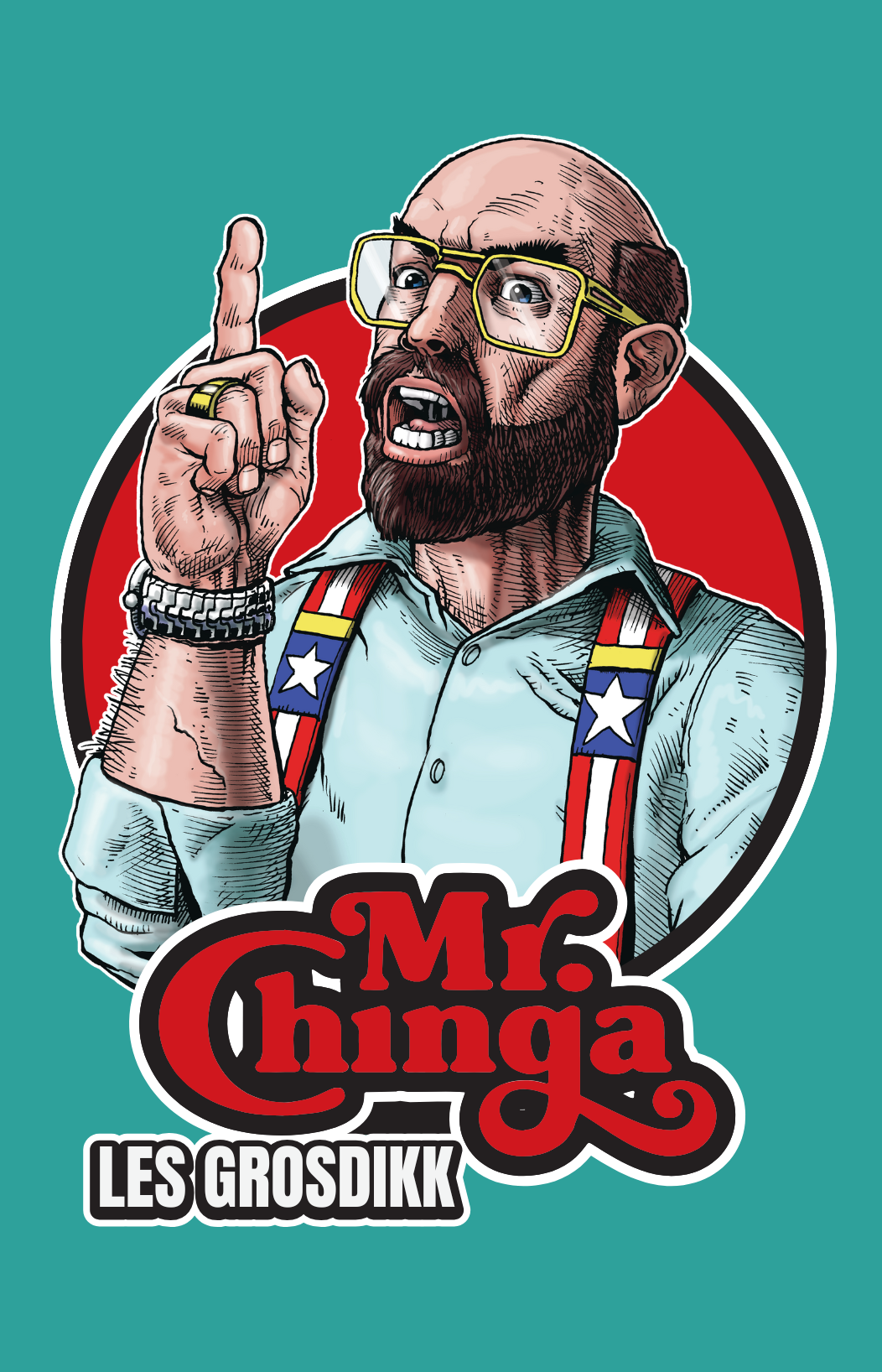 Mr. Chinga “Les Grosdikk” Poster